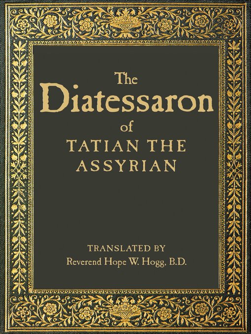 Title details for The Diatessaron of Tatian the Assyrian by Tatian - Available